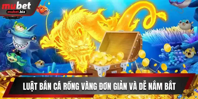 Bắn cá rồng vàng mubet