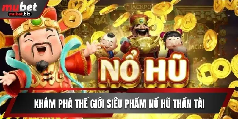 Nổ hũ thần tài mubet