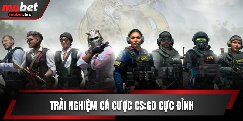 Trải nghiệm cá cược CS:GO cực đỉnh